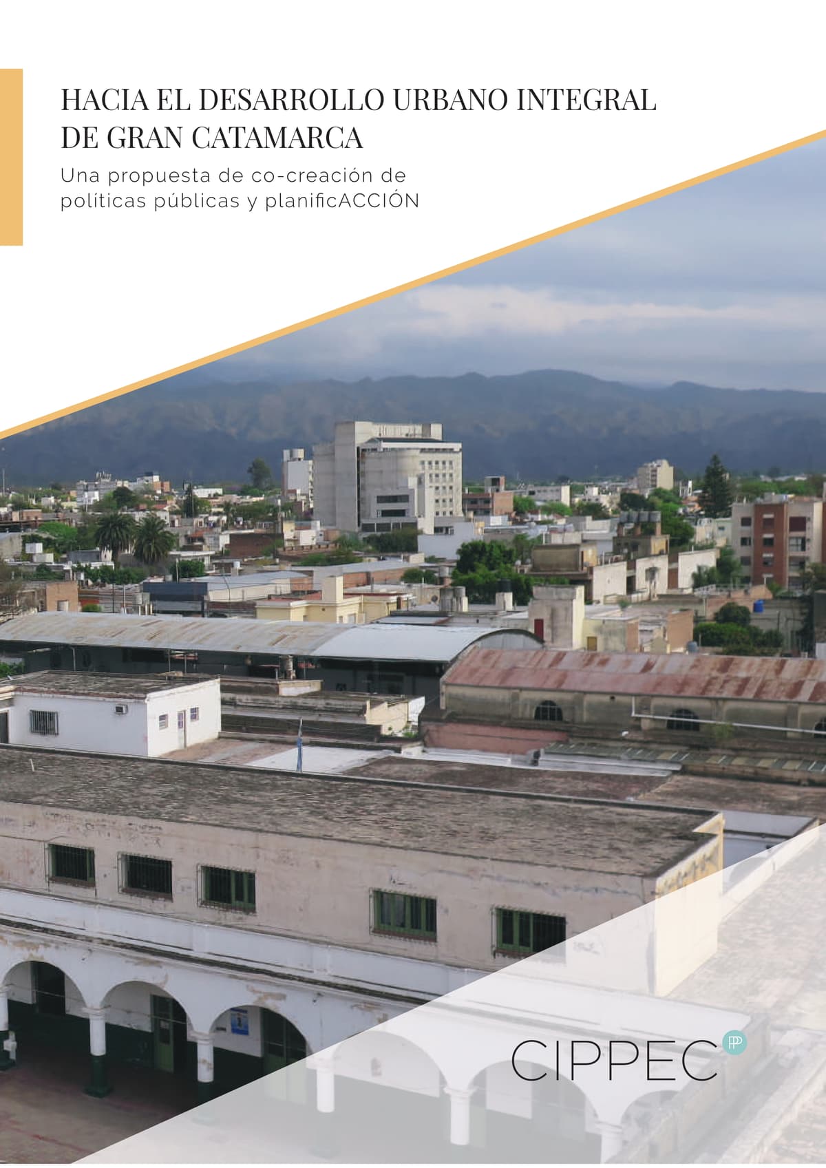 Hacia el Desarrollo Urbano Integral de Gran Catamarca. Una propuesta de co-creación de políticas públicas y planificACCIÓN
