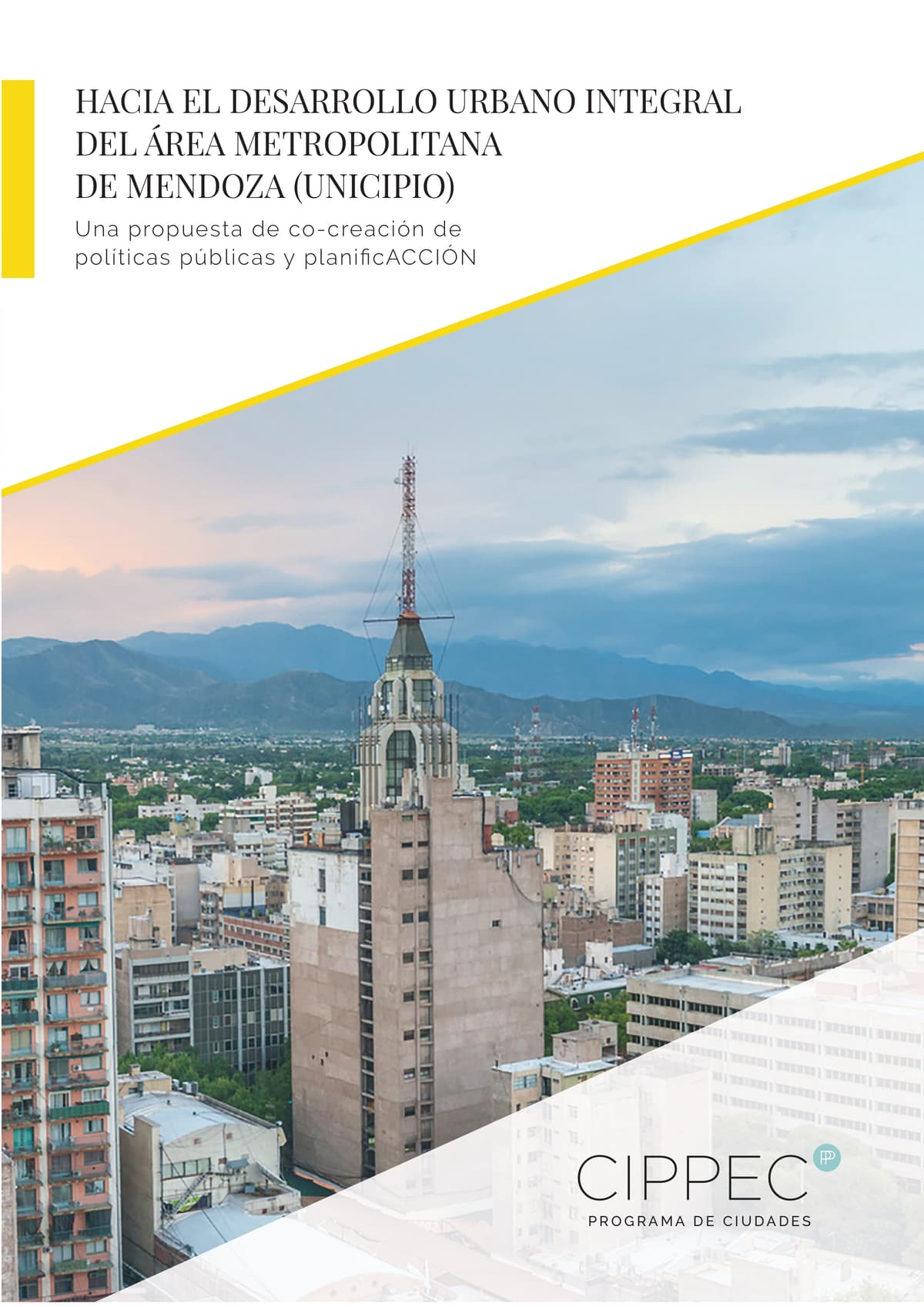 Hacia el Desarrollo Urbano Integral del Área Metropolitana de Mendoza (UNICIPIO). Una propuesta de co-creación de políticas públicas y planificACCIÓN